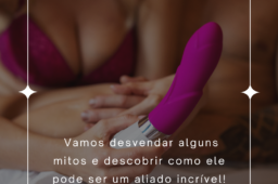 Você já se perguntou sobre o papel do Vibrador na intimidade?